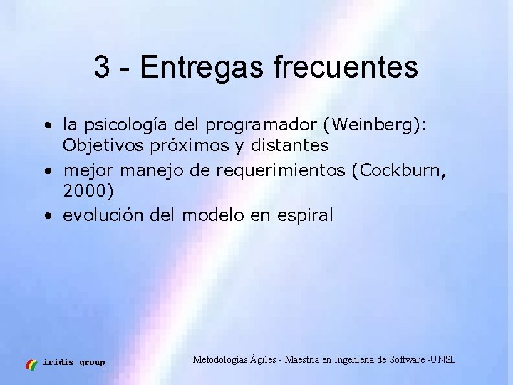 3 - Entregas frecuentes • la psicología del programador (Weinberg): Objetivos próximos y distantes