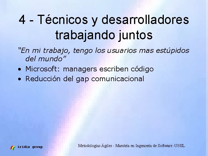 4 - Técnicos y desarrolladores trabajando juntos “En mi trabajo, tengo los usuarios mas