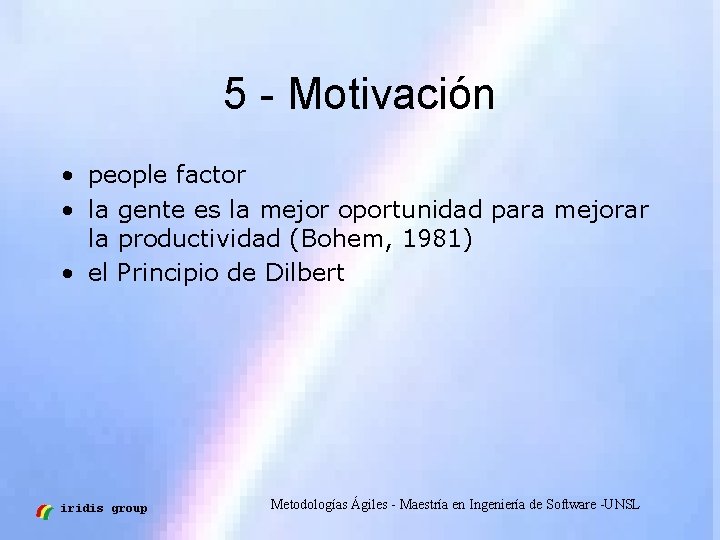 5 - Motivación • people factor • la gente es la mejor oportunidad para