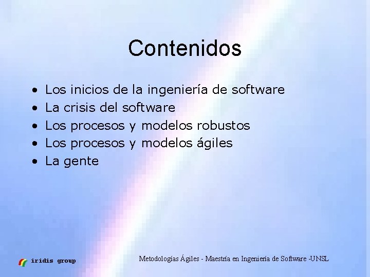 Contenidos • • • Los inicios de la ingeniería de software La crisis del