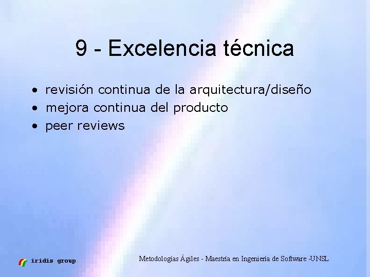 9 - Excelencia técnica • revisión continua de la arquitectura/diseño • mejora continua del