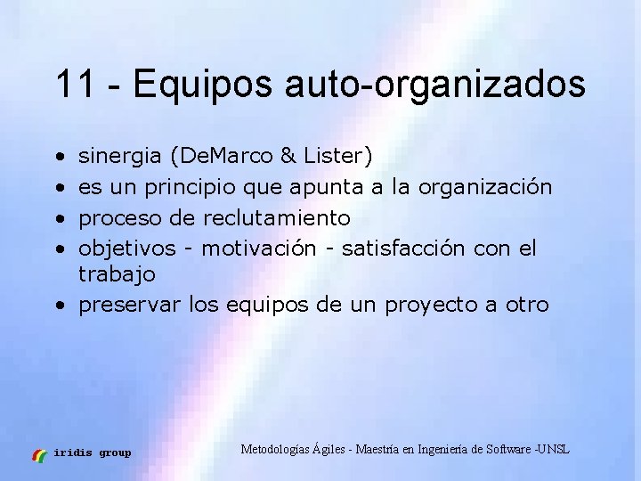 11 - Equipos auto-organizados • • sinergia (De. Marco & Lister) es un principio