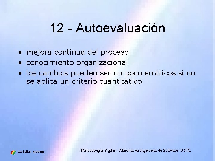 12 - Autoevaluación • mejora continua del proceso • conocimiento organizacional • los cambios