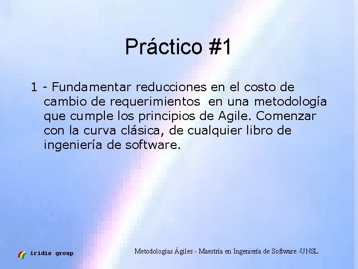 Práctico #1 1 - Fundamentar reducciones en el costo de cambio de requerimientos en