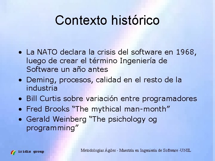 Contexto histórico • La NATO declara la crisis del software en 1968, luego de