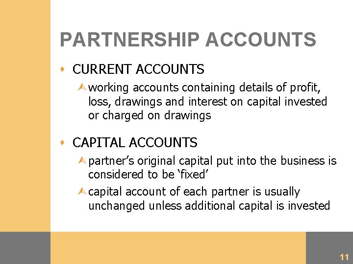 PARTNERSHIP ACCOUNTS s CURRENT ACCOUNTS Ùworking accounts containing details of profit, loss, drawings and