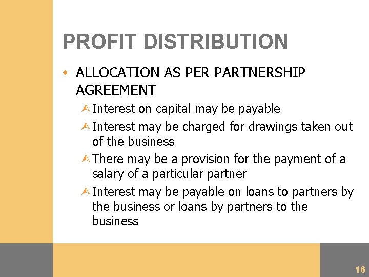 PROFIT DISTRIBUTION s ALLOCATION AS PER PARTNERSHIP AGREEMENT ÙInterest on capital may be payable