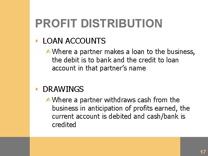 PROFIT DISTRIBUTION s LOAN ACCOUNTS ÙWhere a partner makes a loan to the business,
