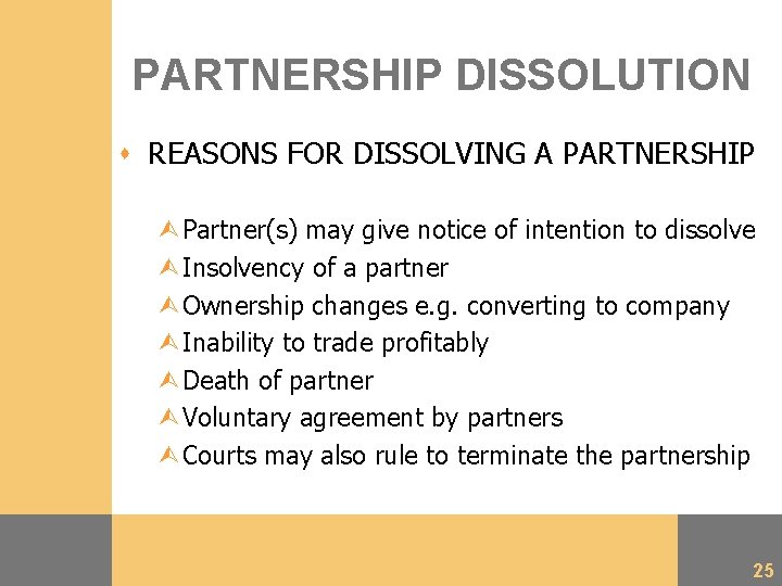 PARTNERSHIP DISSOLUTION s REASONS FOR DISSOLVING A PARTNERSHIP ÙPartner(s) may give notice of intention