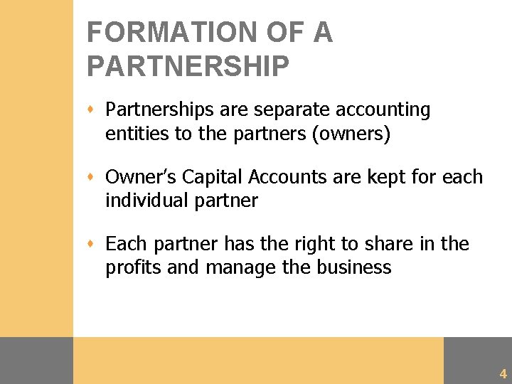 FORMATION OF A PARTNERSHIP s Partnerships are separate accounting entities to the partners (owners)