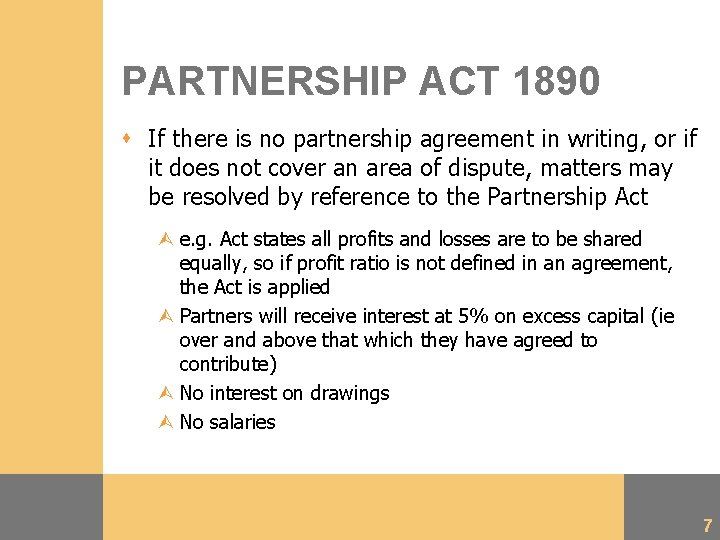 PARTNERSHIP ACT 1890 s If there is no partnership agreement in writing, or if