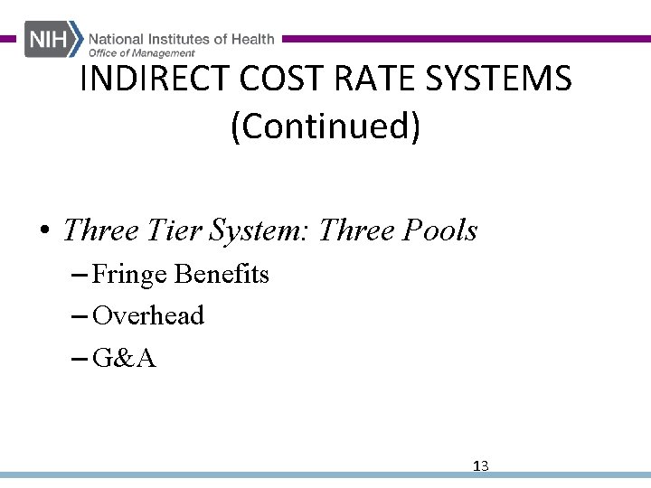 INDIRECT COST RATE SYSTEMS (Continued) • Three Tier System: Three Pools – Fringe Benefits