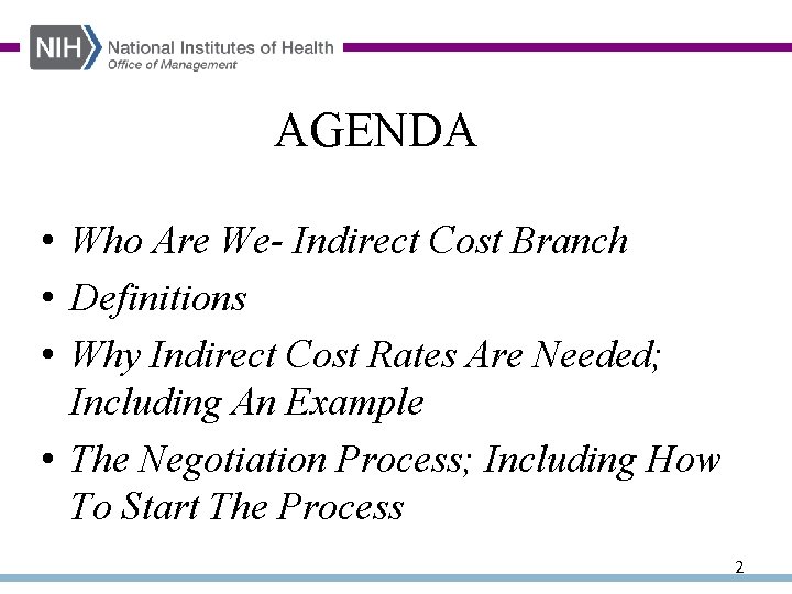 AGENDA • Who Are We- Indirect Cost Branch • Definitions • Why Indirect Cost