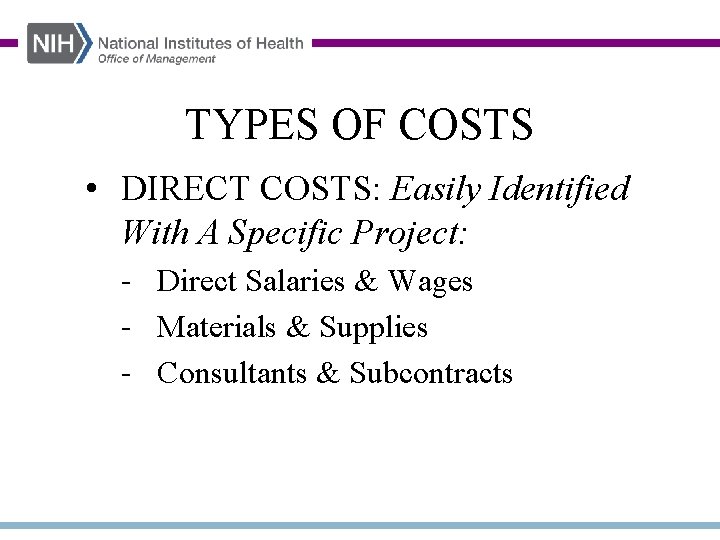 TYPES OF COSTS • DIRECT COSTS: Easily Identified With A Specific Project: - Direct