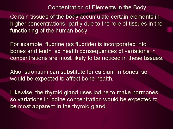 Concentration of Elements in the Body Certain tissues of the body accumulate certain elements