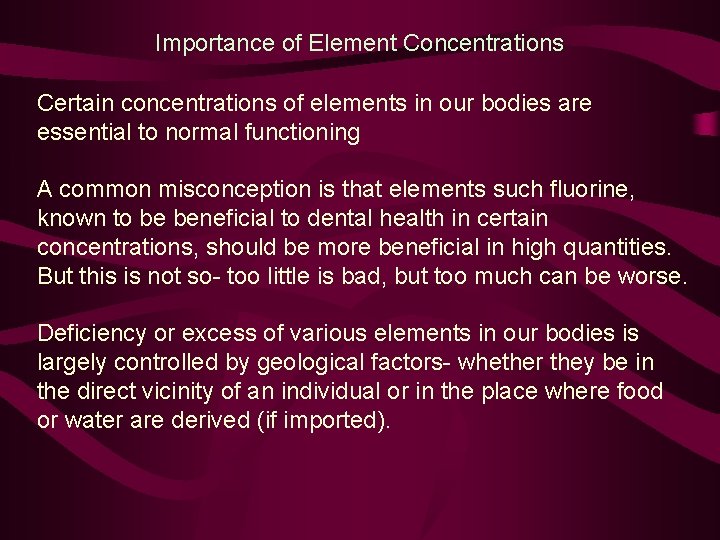 Importance of Element Concentrations Certain concentrations of elements in our bodies are essential to