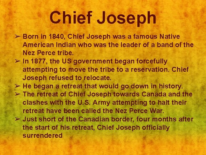 Chief Joseph ➢ Born in 1840, Chief Joseph was a famous Native American Indian