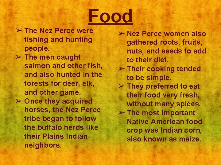 Food ➢ The Nez Perce were fishing and hunting people. ➢ The men caught