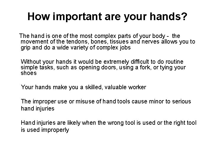  How important are your hands? The hand is one of the most complex