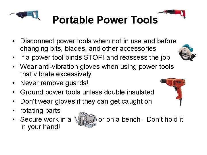 Portable Power Tools • Disconnect power tools when not in use and before changing