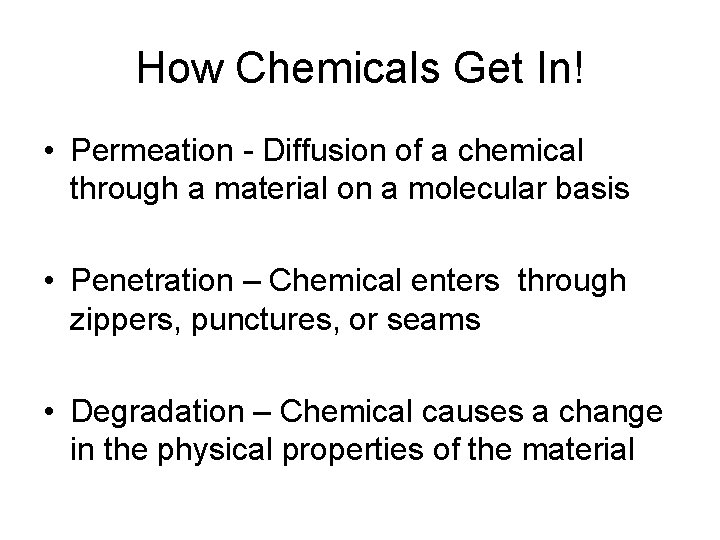 How Chemicals Get In! • Permeation - Diffusion of a chemical through a material