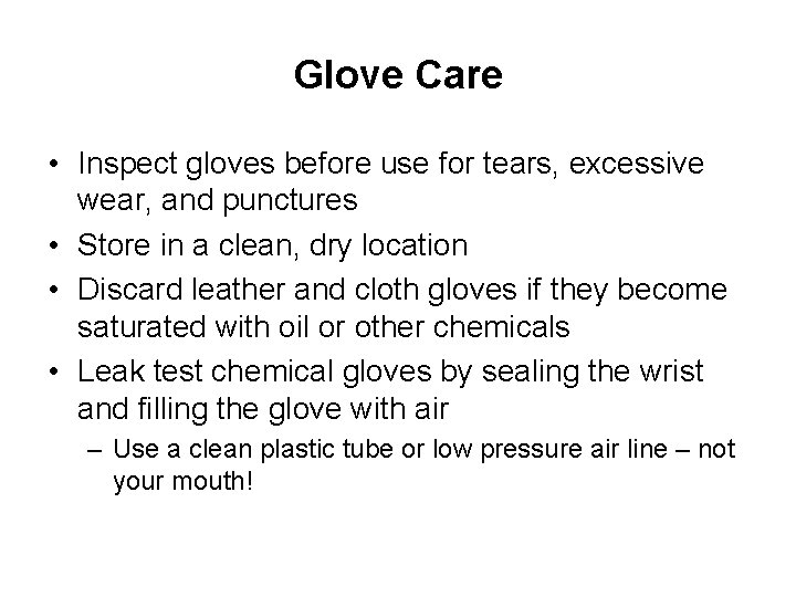 Glove Care • Inspect gloves before use for tears, excessive wear, and punctures •