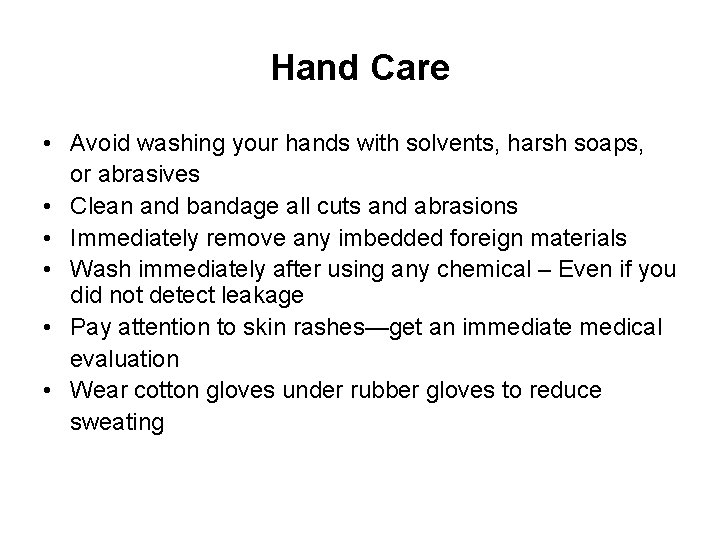Hand Care • Avoid washing your hands with solvents, harsh soaps, or abrasives •