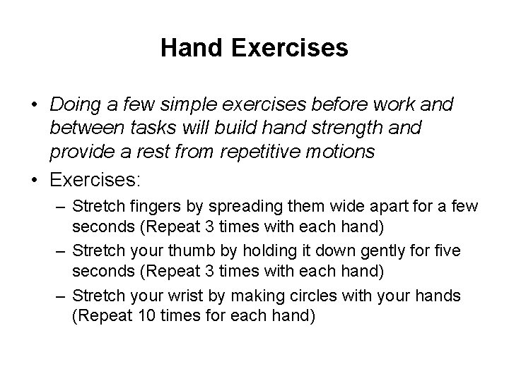 Hand Exercises • Doing a few simple exercises before work and between tasks will