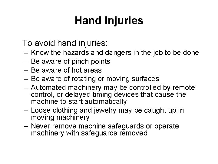 Hand Injuries To avoid hand injuries: – – – Know the hazards and dangers