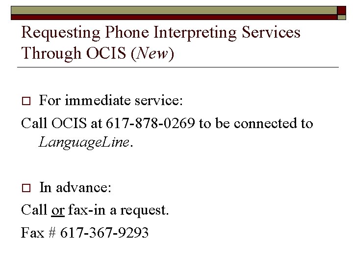 Requesting Phone Interpreting Services Through OCIS (New) For immediate service: Call OCIS at 617