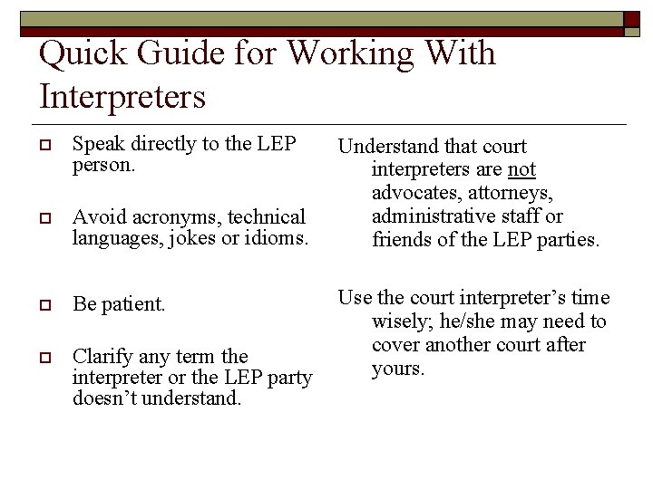 Quick Guide for Working With Interpreters Speak directly to the LEP person. Avoid acronyms,
