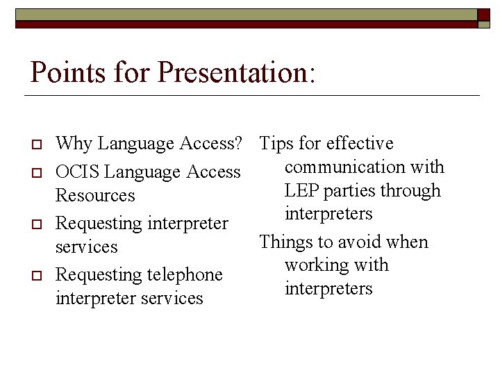 Points for Presentation: Why Language Access? Tips for effective communication with OCIS Language Access