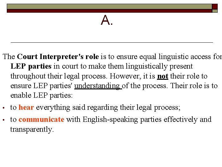 A. The Court Interpreter's role is to ensure equal linguistic access for LEP parties