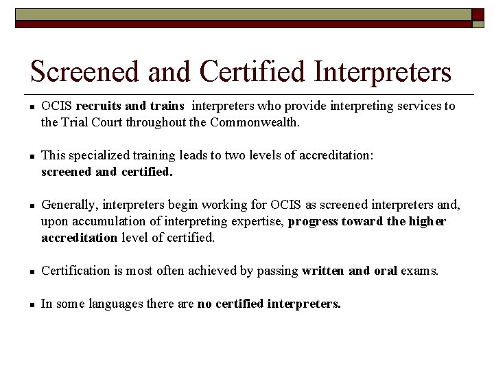 Screened and Certified Interpreters OCIS recruits and trains interpreters who provide interpreting services to