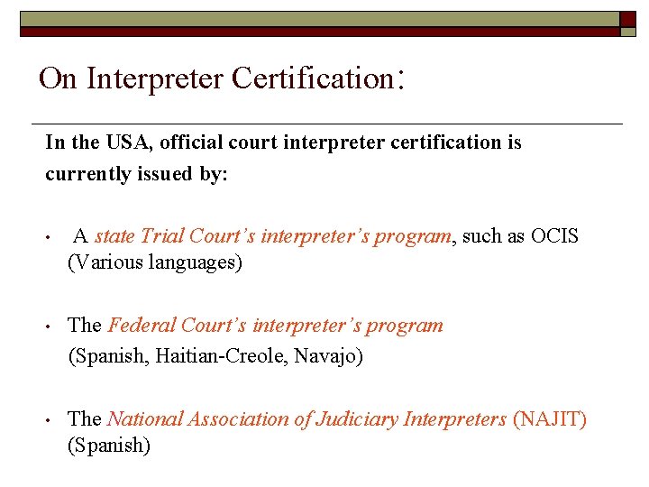 On Interpreter Certification: In the USA, official court interpreter certification is currently issued by: