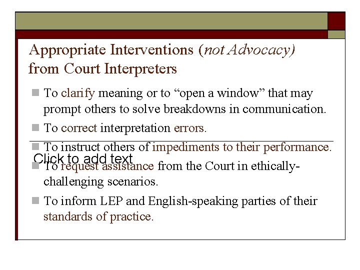 Appropriate Interventions (not Advocacy) from Court Interpreters To clarify meaning or to “open a