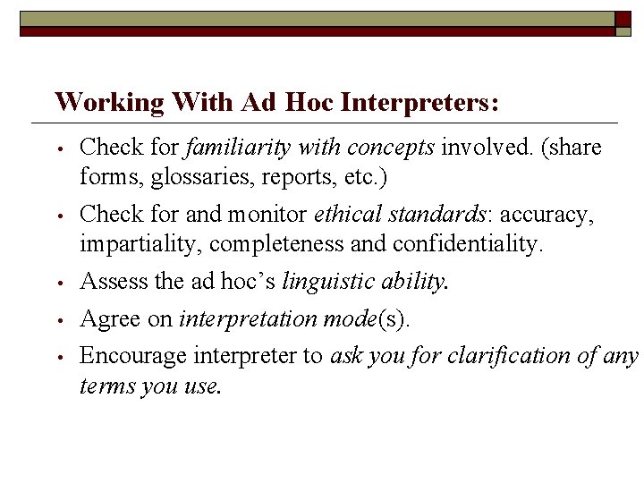Working With Ad Hoc Interpreters: • • • Check for familiarity with concepts involved.
