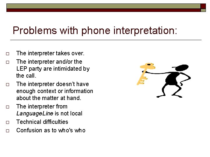 Problems with phone interpretation: The interpreter takes over. The interpreter and/or the LEP party