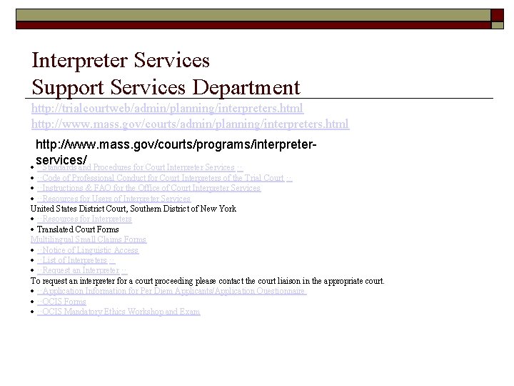 Interpreter Services Support Services Department http: //trialcourtweb/admin/planning/interpreters. html http: //www. mass. gov/courts/programs/interpreterservices/ ··Standards and