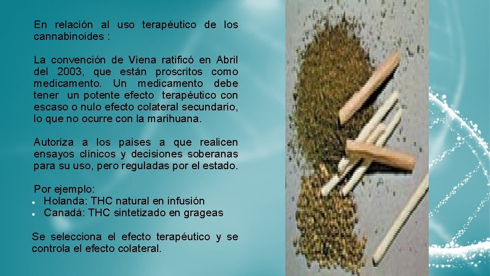 En relación al uso terapéutico de los cannabinoides : La convención de Viena ratificó