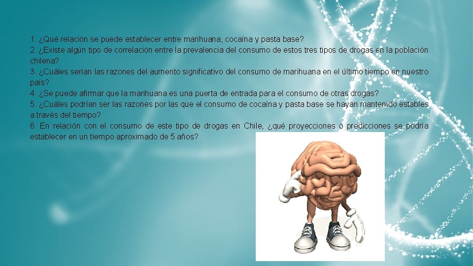 1. ¿Qué relación se puede establecer entre marihuana, cocaína y pasta base? 2. ¿Existe