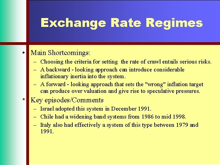 Exchange Rate Regimes • Main Shortcomings: • – Choosing the criteria for setting the