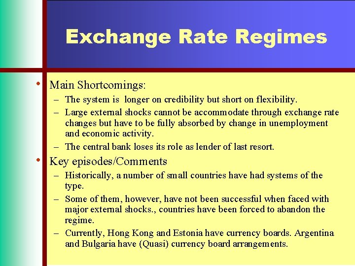 Exchange Rate Regimes • • Main Shortcomings: – The system is longer on credibility