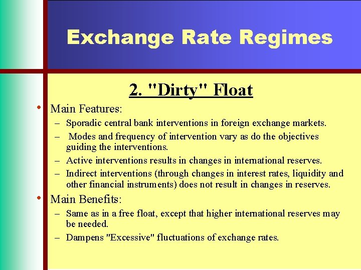 Exchange Rate Regimes • • 2. "Dirty" Float Main Features: – Sporadic central bank
