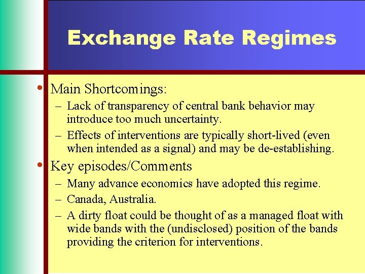 Exchange Rate Regimes • • Main Shortcomings: – Lack of transparency of central bank