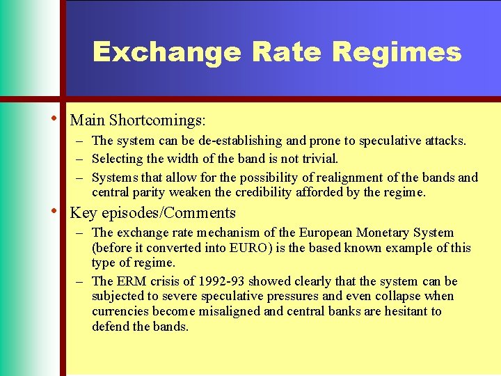 Exchange Rate Regimes • • Main Shortcomings: – The system can be de-establishing and