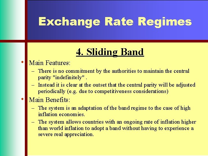 Exchange Rate Regimes • • 4. Sliding Band Main Features: – There is no