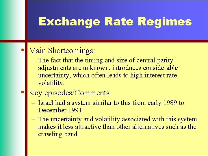 Exchange Rate Regimes • • Main Shortcomings: – The fact that the timing and