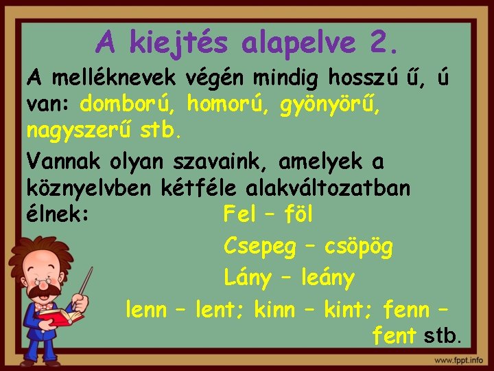 A kiejtés alapelve 2. A melléknevek végén mindig hosszú ű, ú van: domború, homorú, A kiejtés alapelve 2. A melléknevek végén mindig hosszú ű, ú van: domború, homorú,