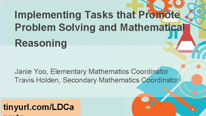 Implementing Tasks that Promote Problem Solving and Mathematical Reasoning Janie Yoo, Elementary Mathematics Coordinator